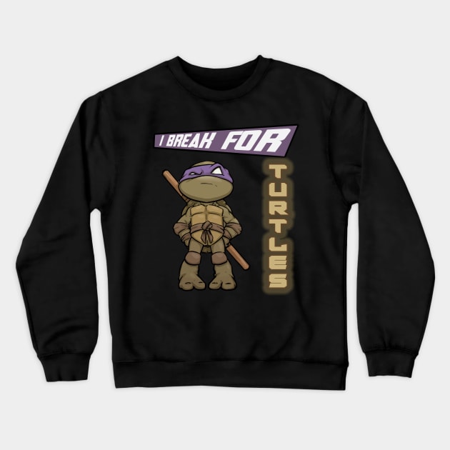 I break for turtles Donatello Crewneck Sweatshirt by Teeotal